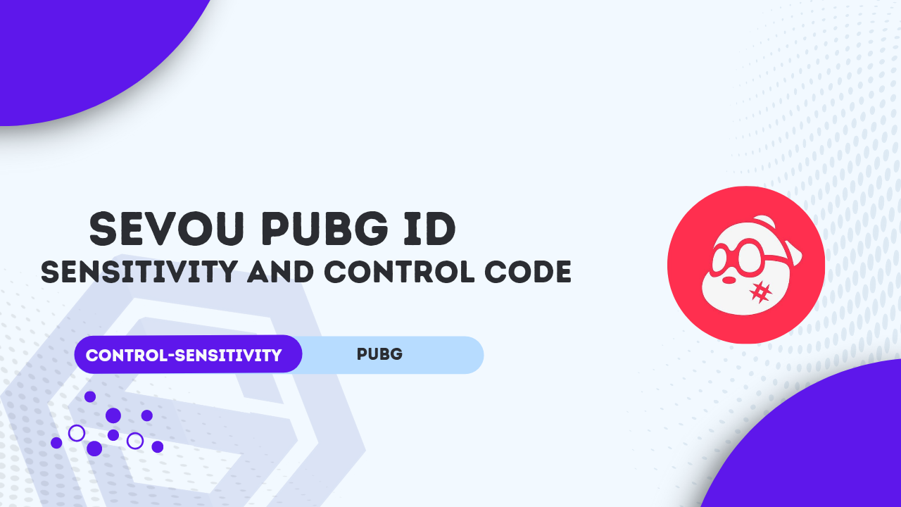 Sevou PUBG ID, sensitivity, and Control codes And Layout